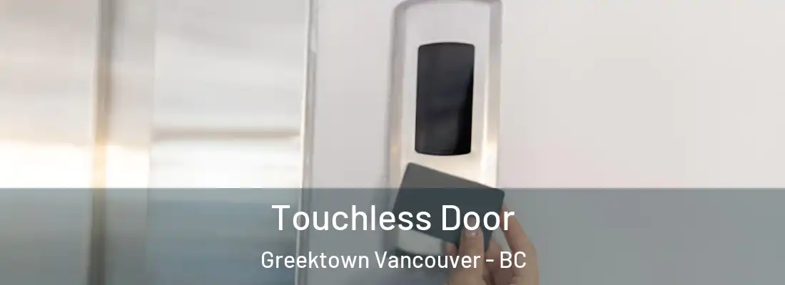  Touchless Door Greektown Vancouver - BC