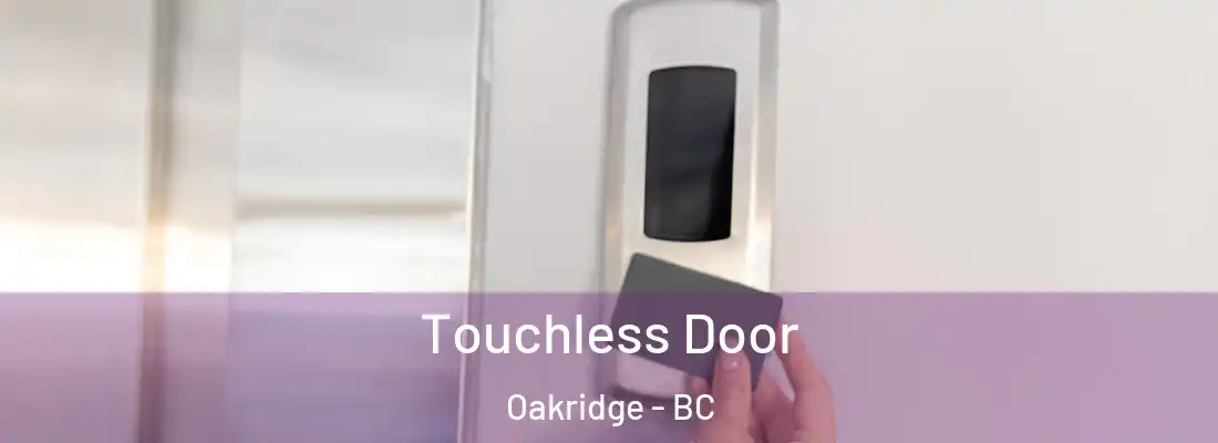  Touchless Door Oakridge - BC