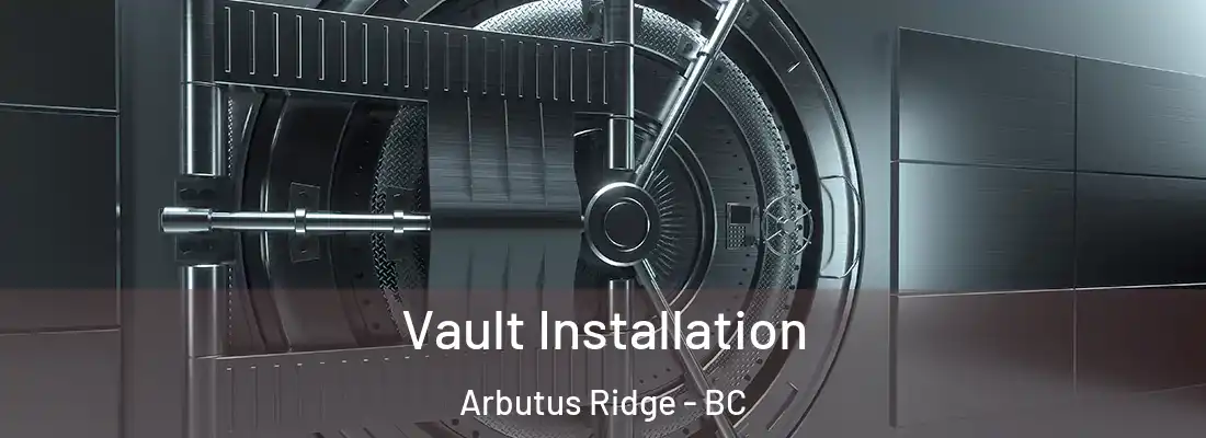  Vault Installation Arbutus Ridge - BC