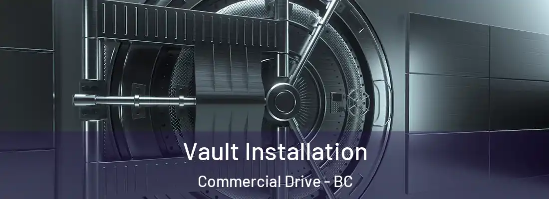  Vault Installation Commercial Drive - BC
