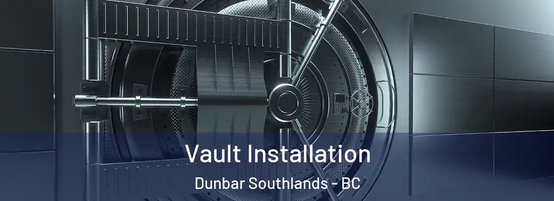  Vault Installation Dunbar Southlands - BC