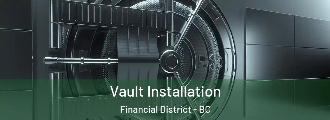  Vault Installation Financial District - BC