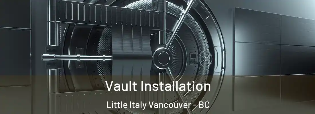  Vault Installation Little Italy Vancouver - BC