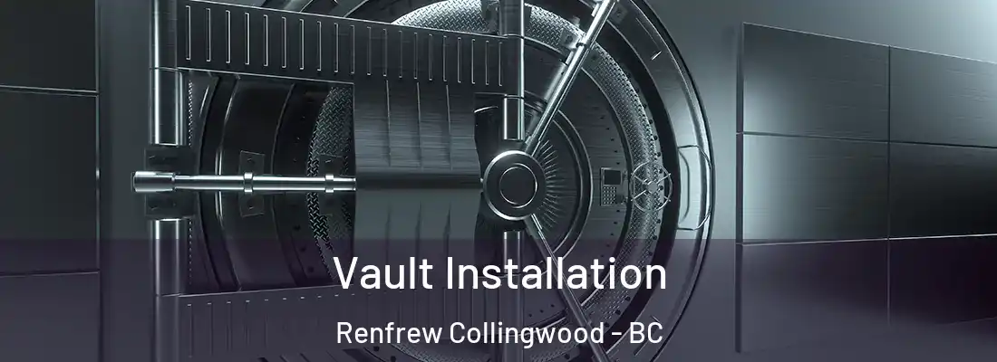  Vault Installation Renfrew Collingwood - BC