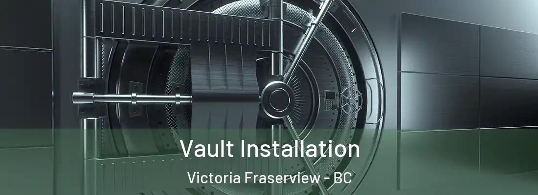  Vault Installation Victoria Fraserview - BC