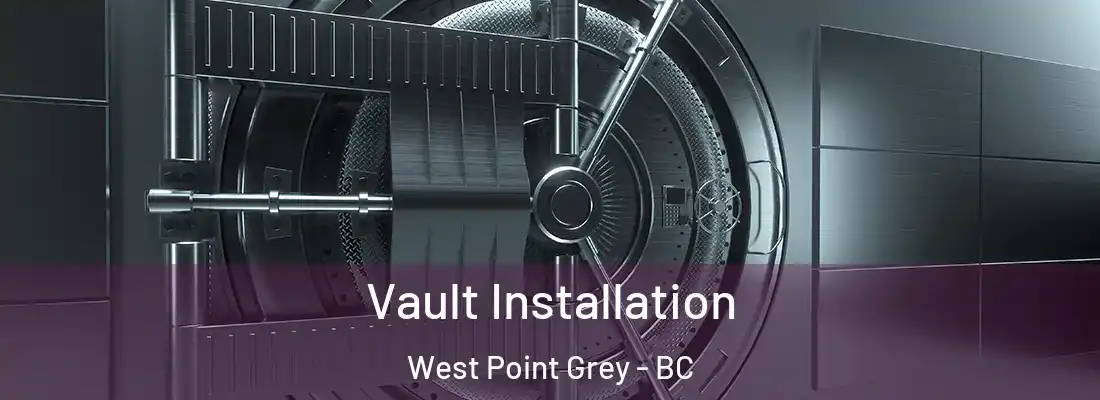  Vault Installation West Point Grey - BC