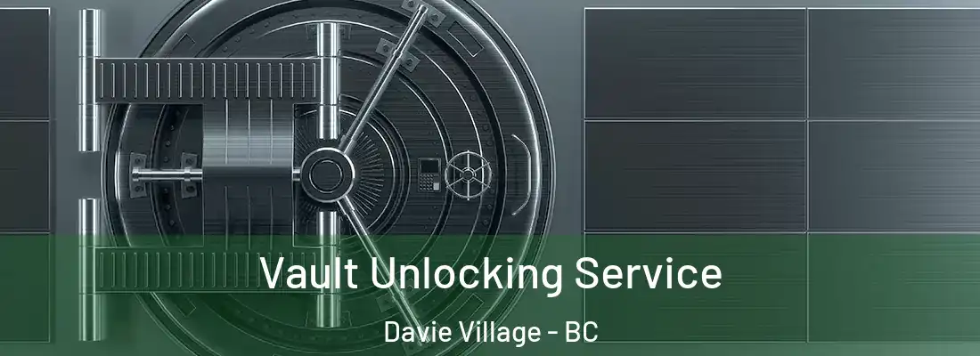  Vault Unlocking Service Davie Village - BC