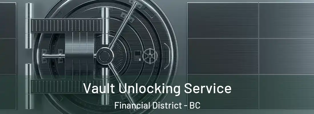  Vault Unlocking Service Financial District - BC