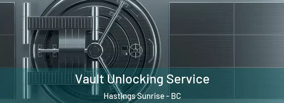  Vault Unlocking Service Hastings Sunrise - BC