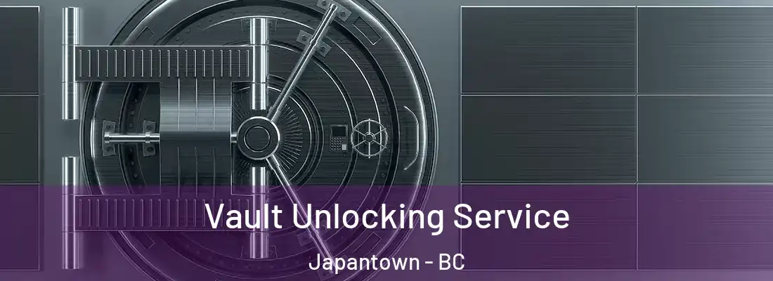  Vault Unlocking Service Japantown - BC