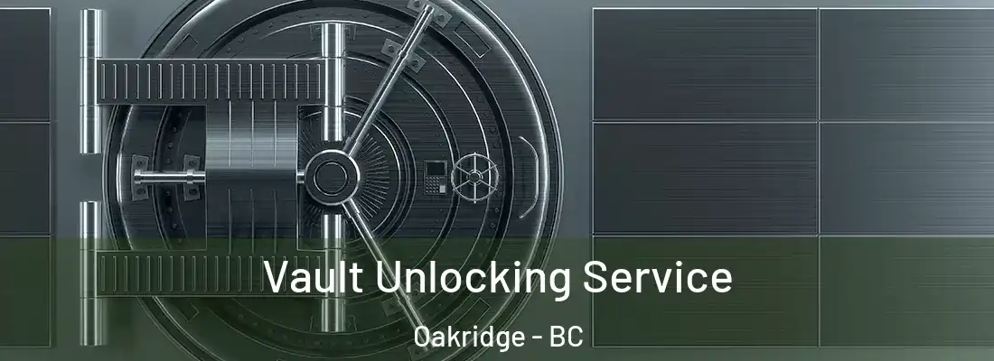  Vault Unlocking Service Oakridge - BC