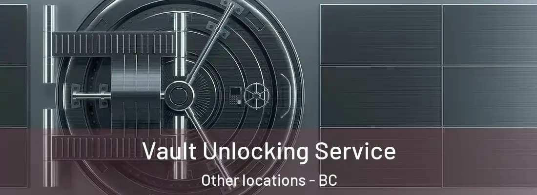  Vault Unlocking Service Other locations - BC