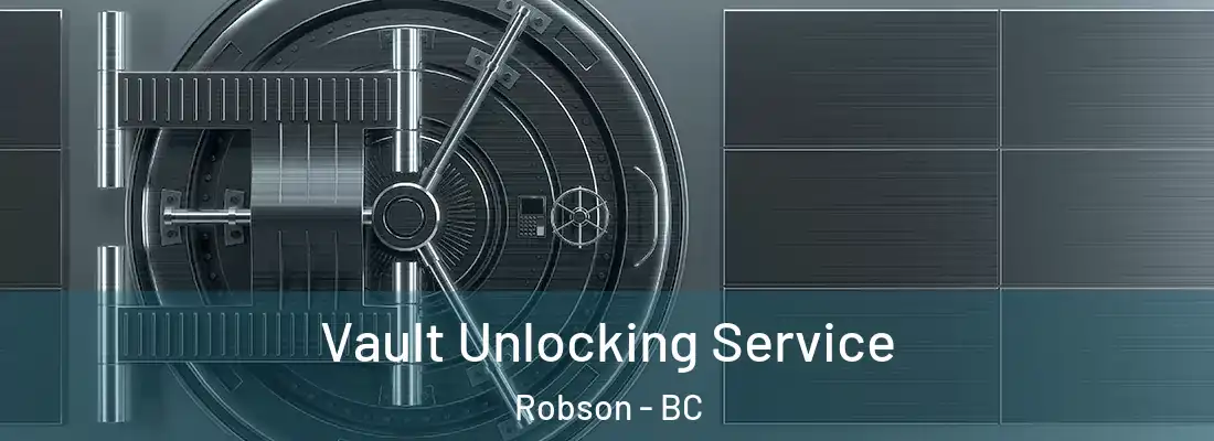  Vault Unlocking Service Robson - BC