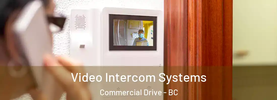  Video Intercom Systems Commercial Drive - BC