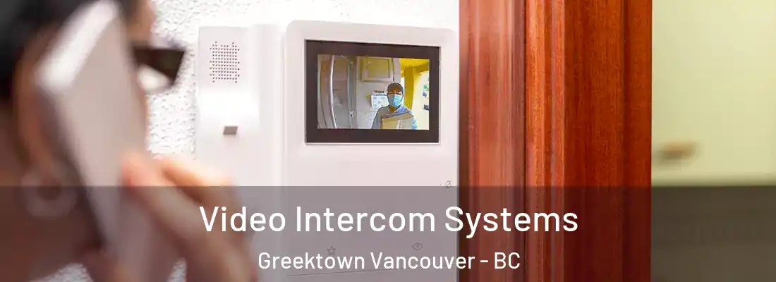  Video Intercom Systems Greektown Vancouver - BC