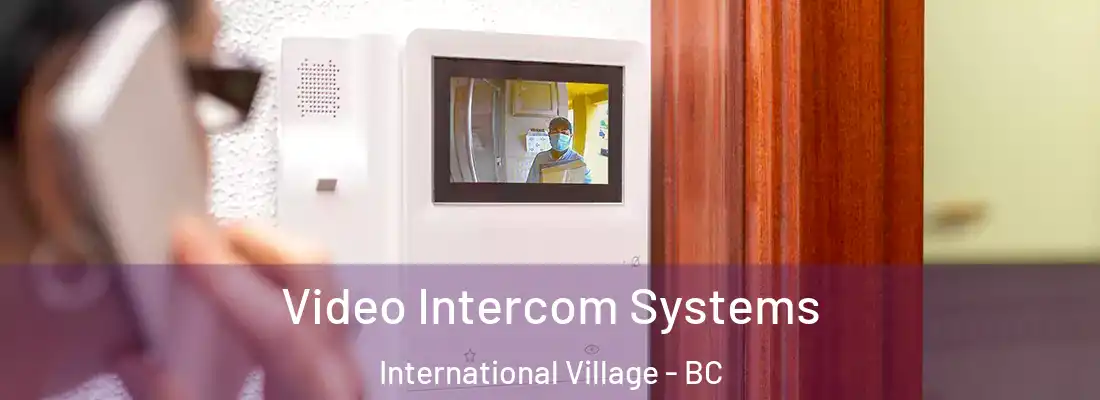  Video Intercom Systems International Village - BC