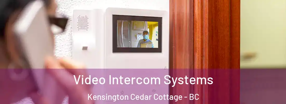 Video Intercom Systems Kensington Cedar Cottage - BC