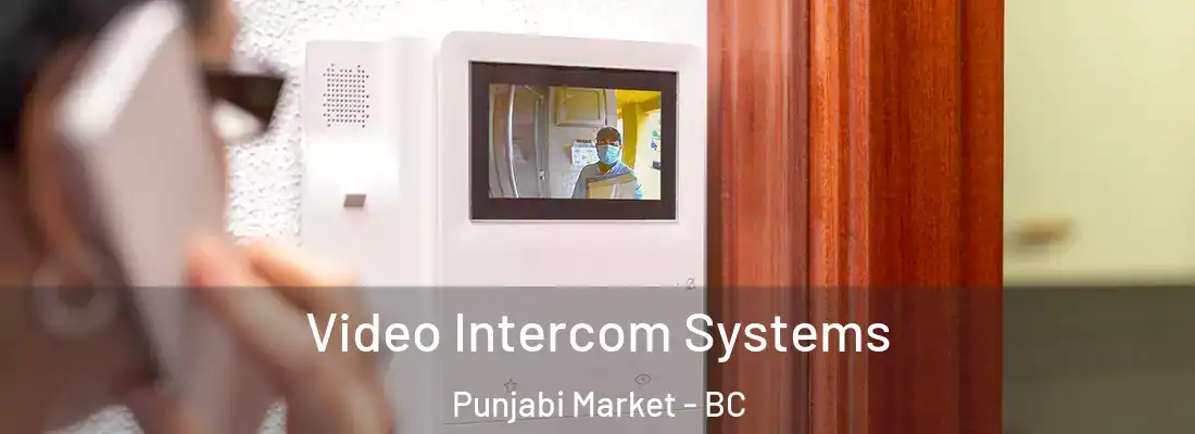  Video Intercom Systems Punjabi Market - BC
