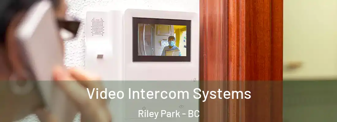  Video Intercom Systems Riley Park - BC