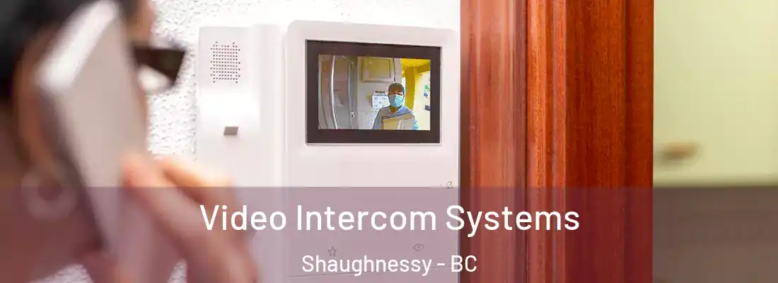  Video Intercom Systems Shaughnessy - BC