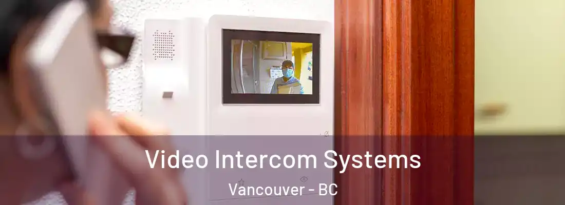  Video Intercom Systems Vancouver - BC