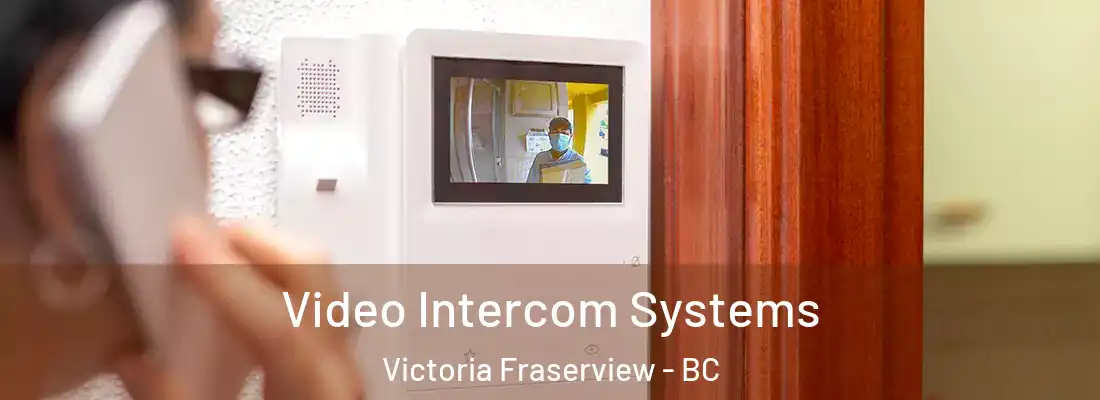  Video Intercom Systems Victoria Fraserview - BC