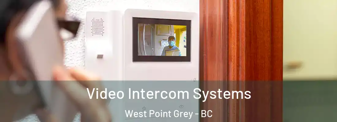  Video Intercom Systems West Point Grey - BC