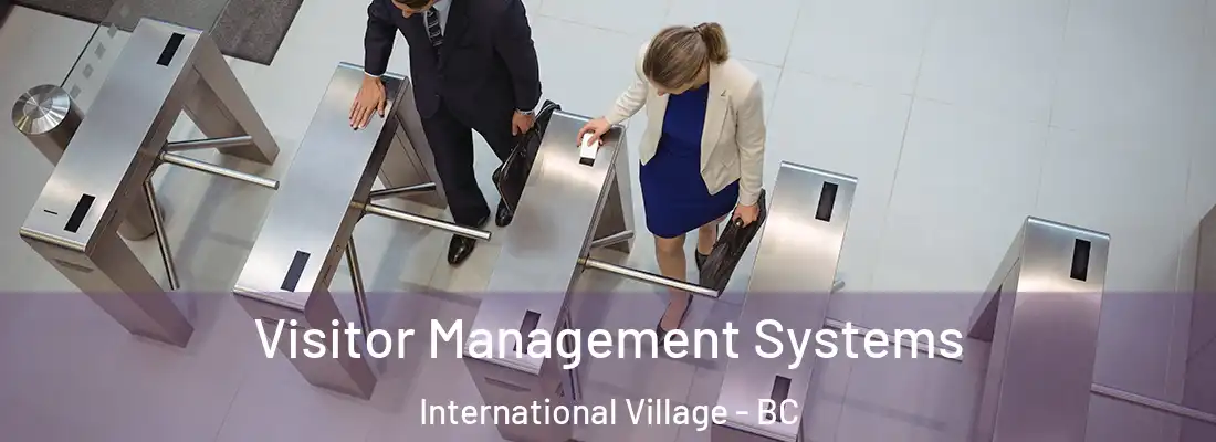  Visitor Management Systems International Village - BC